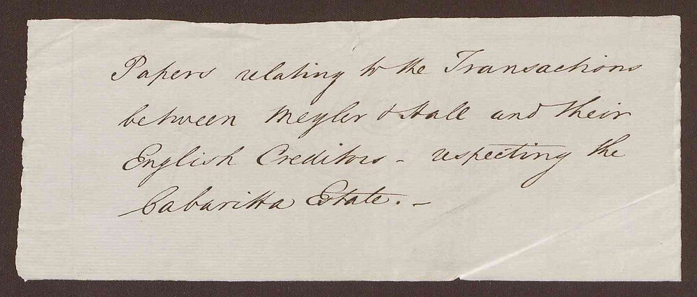 Note. 'Papers relating to the Transactions between Meyler   Hall and their English Creditors respecting the Cabaritta Estate'